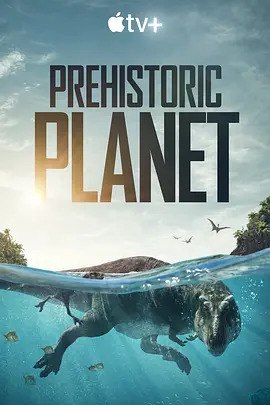 史前星球 第二季 Prehistoric Planet (2023) 1080/4K HDR 中英字幕  
10.42 GB